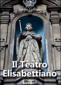 Il teatro elisabettiano Scarica PDF EPUB
