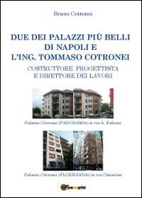 Due dei palazzi più belli di Napoli e l'ing. Tommaso Cotronei Scarica PDF EPUB
