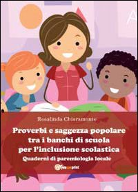 Proverbi e saggezza popolare tra i banchi di scuola per l'inclusione scolastica Scarica PDF EPUB
