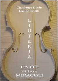 Liuteria. L'arte di fare miracoli Scarica PDF EPUB
