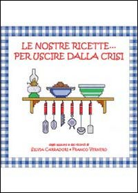 Le nostre ricette... per uscire dalla crisi Scarica PDF EPUB
