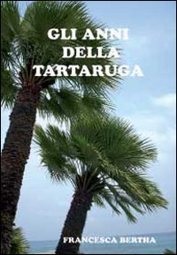 Gli anni della tartaruga Scarica PDF EPUB
