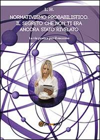 Normativismo probabilistico. Il segreto che non ti era ancora stato rivelato Scarica PDF EPUB
