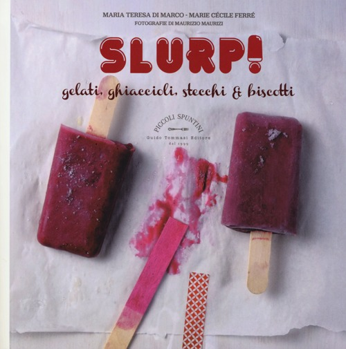 Slurp! Gelati, ghiaccioli, stecchi & biscotti. Cook'in box Scarica PDF EPUB
