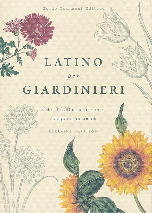 Latino per giardinieri. Oltre 3000 nomi di piante spiegati e raccontati Scarica PDF EPUB
