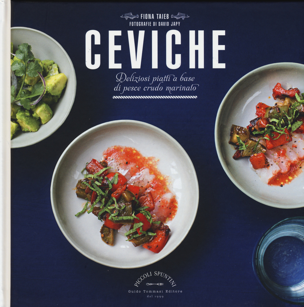 Ceviche. Deliziosi piatti a base di pesce crudo marinato Scarica PDF EPUB
