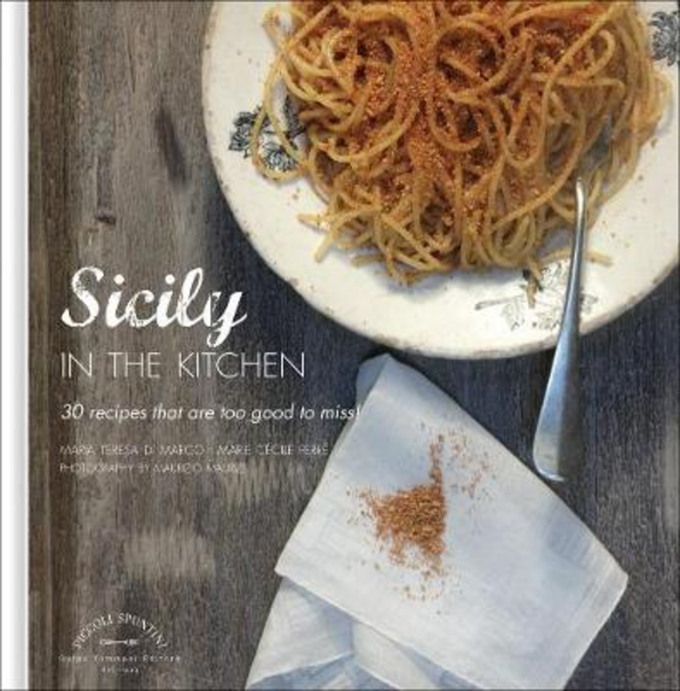 La Sicilia in cucina. 30 ricette da non perdere. Ediz. inglese Scarica PDF EPUB
