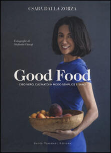 Good food. Cibo vero, cucinato in modo semplice e sano.pdf
