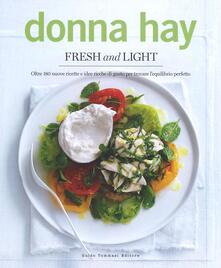 Fresh & light. Oltre 180 nuove ricette e idee ricche di gusto per trovare lequilibrio perfetto.pdf