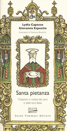 Santa pietanza. Tradizioni e ricette dei santi e delle loro feste.pdf