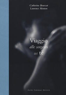 Viaggio alle sorgenti del tè. Ediz. illustrata.pdf
