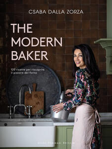Libro The modern baker. 120 ricette per riscoprire il piacere del forno Csaba Dalla Zorza