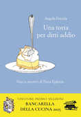 Libro Una torta per dirti addio. Vita (e ricette) di Nora Ephron Angela Frenda