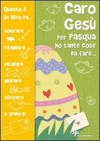 Caro Gesù per Pasqua ho tante cose da fare... Scarica PDF EPUB
