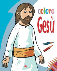 Coloro Gesù. Ediz. illustrata Scarica PDF EPUB
