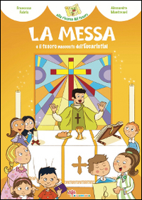 Image of La Messa e il tesoro nascosto dell'Eucaristia! Ediz. illustrata