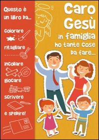 Caro Gesù in famiglia ho tante cose da fare Scarica PDF EPUB
