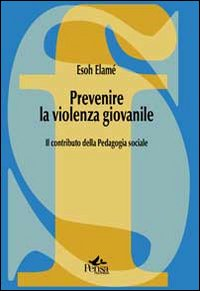 Prevenire la violenza giovanile. Il contributo della pedagogia sociale Scarica PDF EPUB
