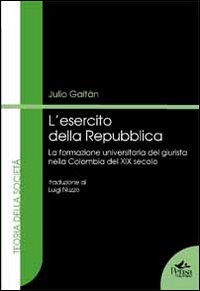 L' esercito della Repubblico. La formazione universitaria del giurista nella Colombia del XIX secolo