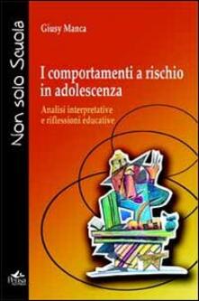 I comportamenti a rischio in adolescenza. Analisi interpretative e riflessioni educative.pdf