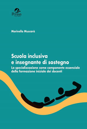 Scuola Inclusiva E Insegnante Di Sostegno La Specializzazione Come Componente Essenziale Della Formazione Iniziale Dei Docenti Marinella Muscara Libro Pensa Multimedia Radici E Futuro Ibs