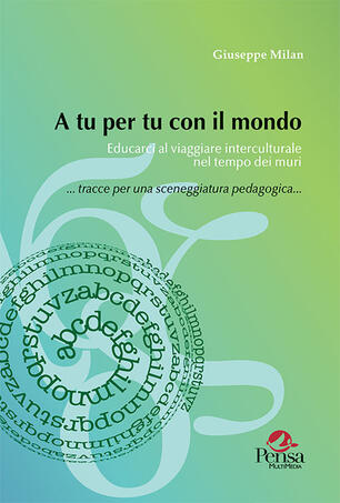 A Tu Per Tu Con Il Mondo Educarci Al Viaggiare Interculturale Nel Tempo Dei Muri Giuseppe Milan Libro Pensa Multimedia Intercultura Ibs