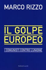 Libro Il golpe europeo. I comunisti contro l'Unione Marco Rizzo