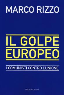 Il Golpe Europeo I Comunisti Contro L Unione Marco Rizzo Libro Dalai Editore Sguardi Ibs