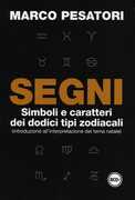 Libro Segni. Simboli e caratteri dei dodici tipi zodiacali (introduzione all'interpretazione del tema natale) Marco Pesatori