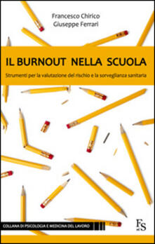 Il burnout nella scuola. Strumenti per la valutazione del rischio e la sorveglianza sanitaria.pdf