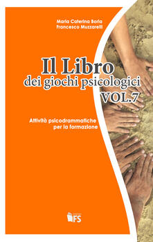 Il libro dei giochi psicologici. Vol. 7: Attività psicodrammatiche per la formazione..pdf
