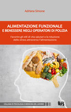 Libro Alimentazione funzionale e benessere negli operatori di polizia. Favorire gli stili di vita salutari e la riduzione dello stress attraverso l'alimentazione Adriana Simone