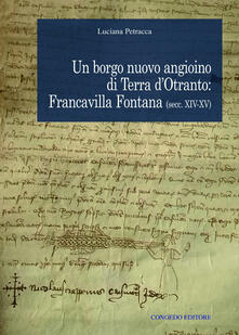 Un borgo nuovo angioino di Terra dOtranto: Francavilla Fontana (secc. XIV-XV).pdf
