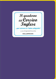 Il quaderno del corsivo inglese... per scrivere in «bella calligrafia».pdf