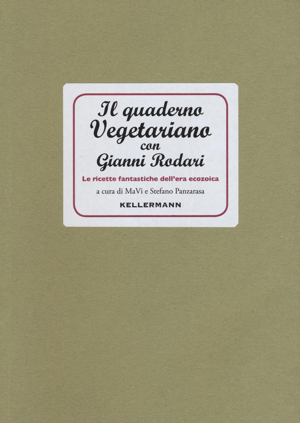 Image of Il quaderno vegetariano con Gianni Rodari. Le ricette fantastiche dell'era ecozoica