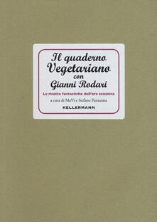 Il quaderno vegetariano con Gianni Rodari. Le ricette fantastiche dellera ecozoica.pdf