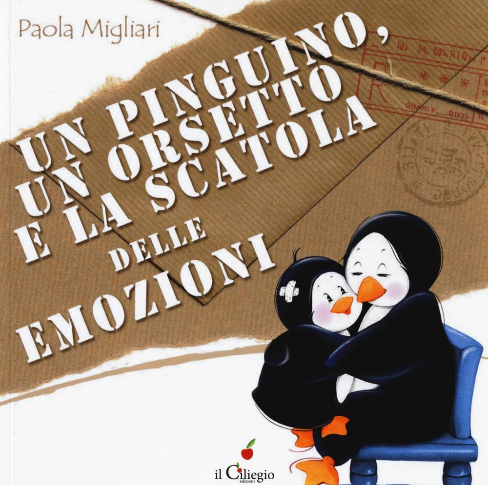 Un pinguino un orsetto e la scatola delle emozioni Ediz a colori Paola Migliari Libro Il Ciliegio Dai 3 ai 6 anni