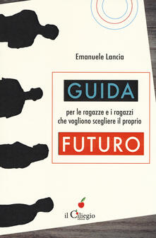 Guida per le ragazze e i ragazzi che vogliono scegliere il proprio futuro.pdf