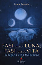 Libro Fasi della luna, fasi della vita. Pedagogia della femminilità Laura Romano