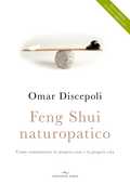 Libro Feng Shui naturopatico. Come armonizzare la propria casa e la propria vita Omar Discepoli