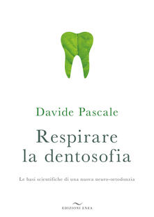 Respirare la dentosofia. Le basi scientifiche di una nuova neuro-ortodonzia.pdf