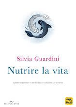 Libro Nutrire la vita. Alimentazione e medicina tradizionale cinese Silvia Guardini