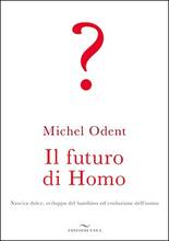 Libro Il futuro di homo Michel Odent