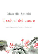 Libro I colori del cuore. La psicologia secondo l'energetica classica cinese Marcello Schmid