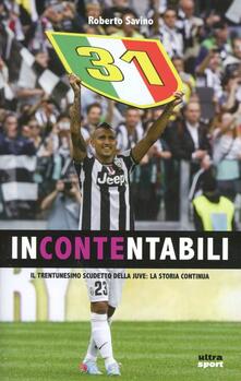 Incontentabili. Il trentunesimo scudetto della Juve: la storia continua.pdf