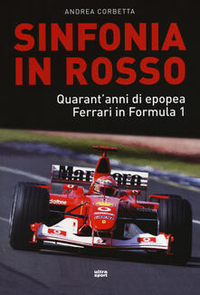 Sinfonia in rosso. Quarantanni di epopea Ferrari in Formula 1.pdf