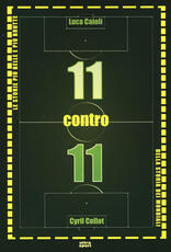 Libro 11 contro 11. Le storie più belle e più brutte della storia dei mondiali Luca Caioli Cyril Collot