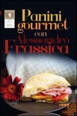 Libro Panini gourmet con Alessandro Frassica Mimmo Frassineti