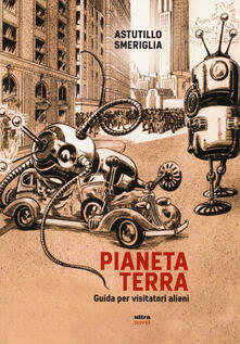 Pianeta Terra. Guida per visitatori alieni.pdf