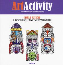 Art activity pocket. Maya e Aztechi. Il fascino delle civiltà precolombiane.pdf